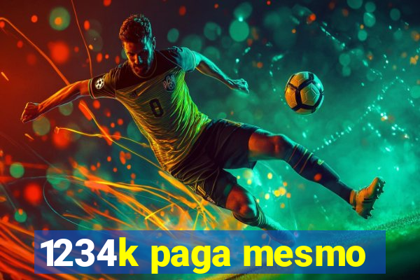 1234k paga mesmo